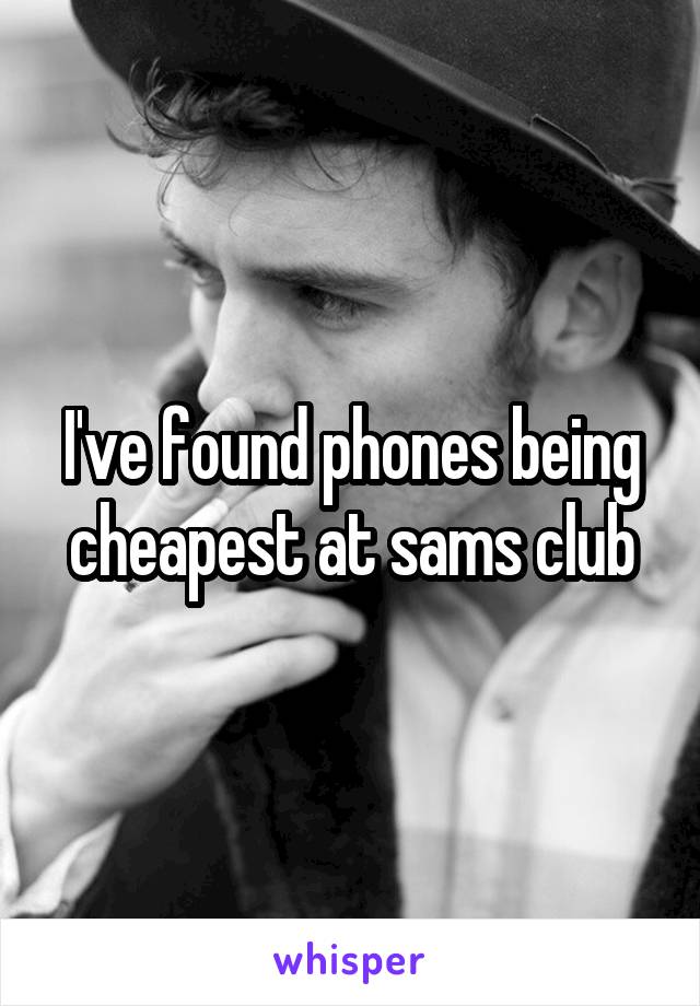 I've found phones being cheapest at sams club