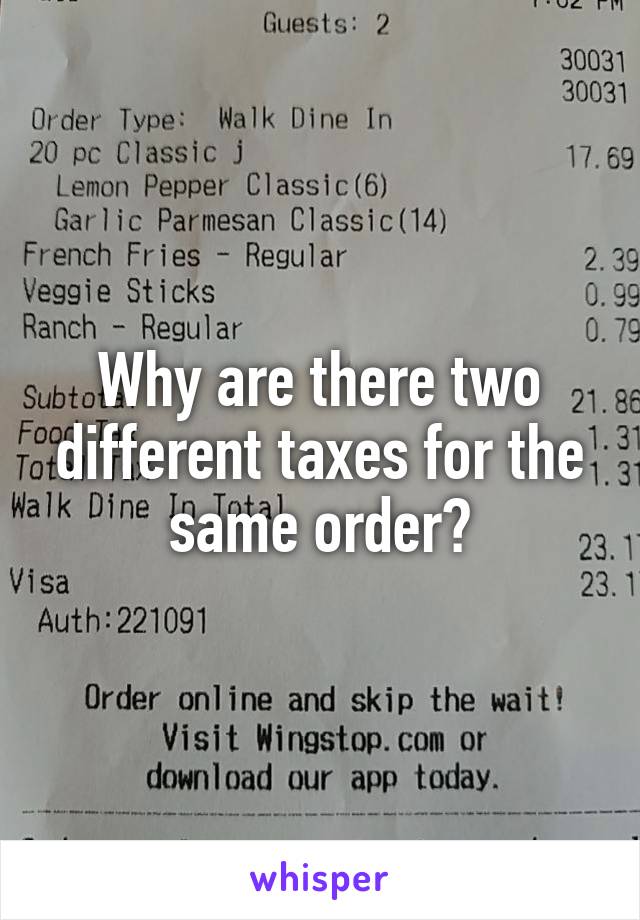 Why are there two different taxes for the same order?