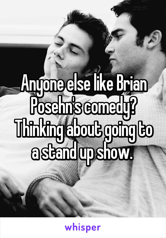 Anyone else like Brian Posehn's comedy? Thinking about going to a stand up show. 