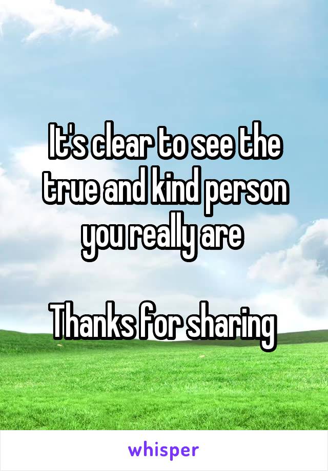 It's clear to see the true and kind person you really are 

Thanks for sharing 