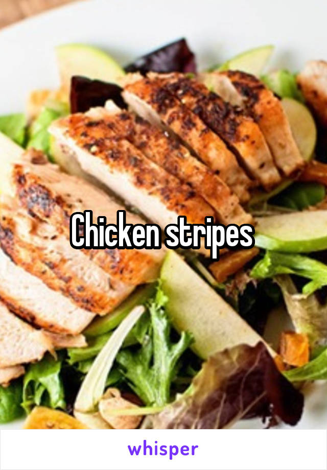 Chicken stripes 