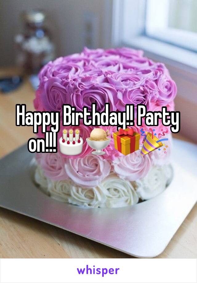 Happy Birthday!! Party on!!!🎂🍨🎁🎉