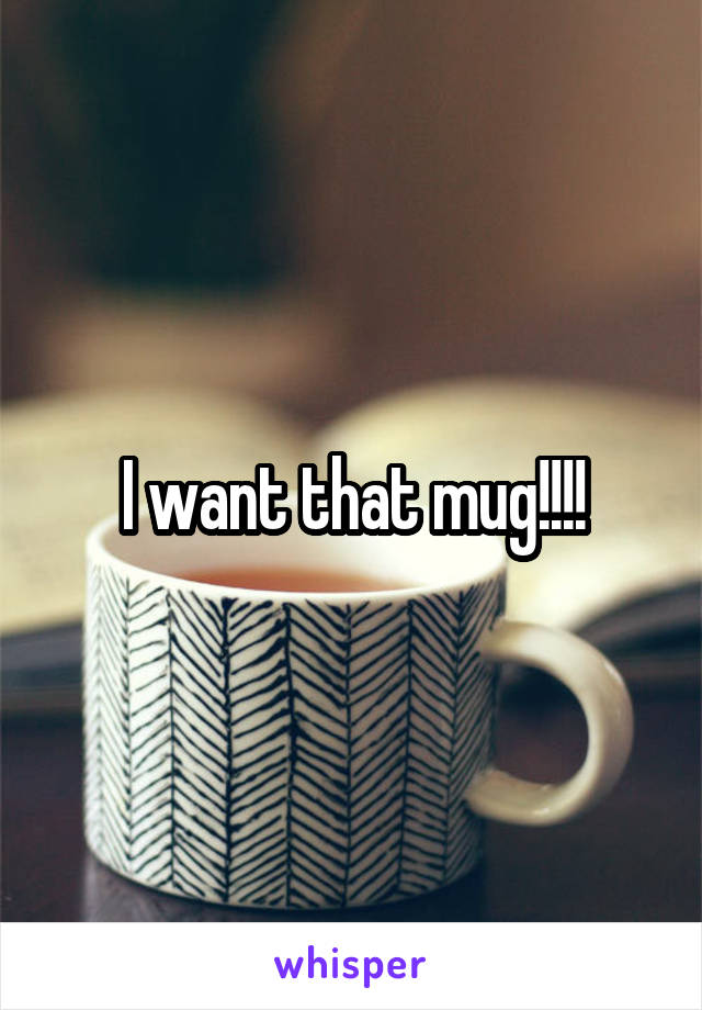 I want that mug!!!!