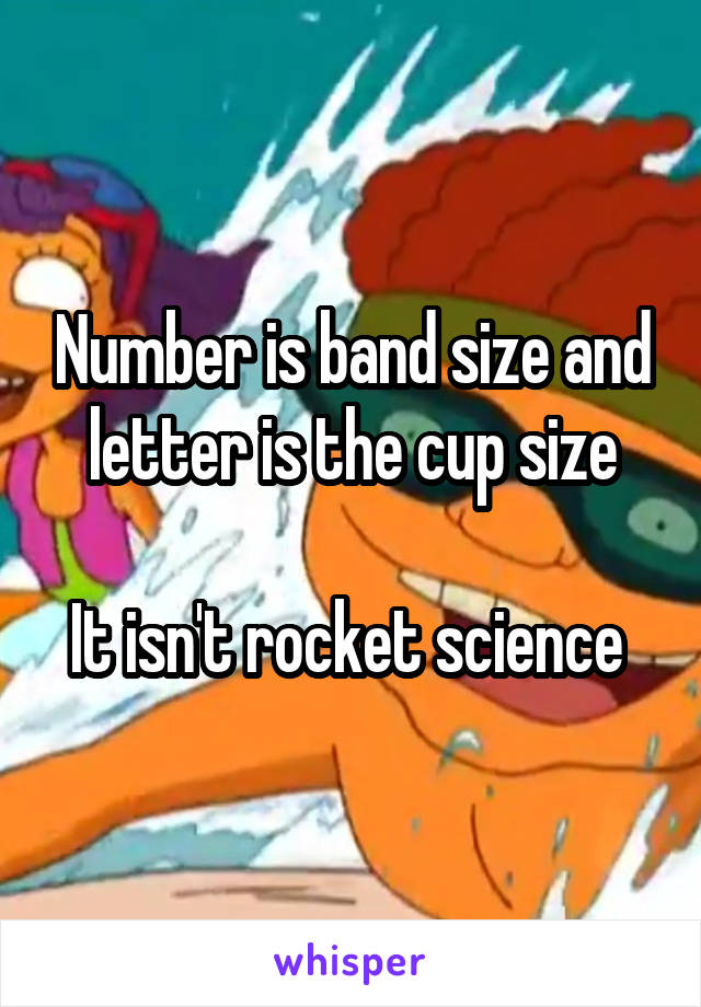 Number is band size and letter is the cup size

It isn't rocket science 