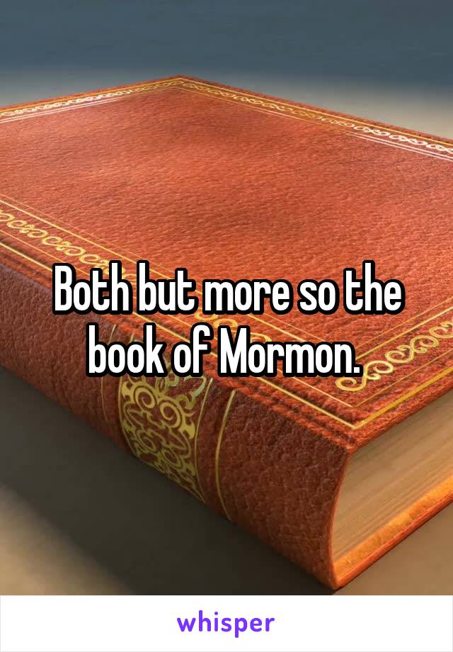 Both but more so the book of Mormon. 