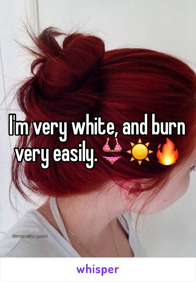 I'm very white, and burn very easily.👙☀️🔥