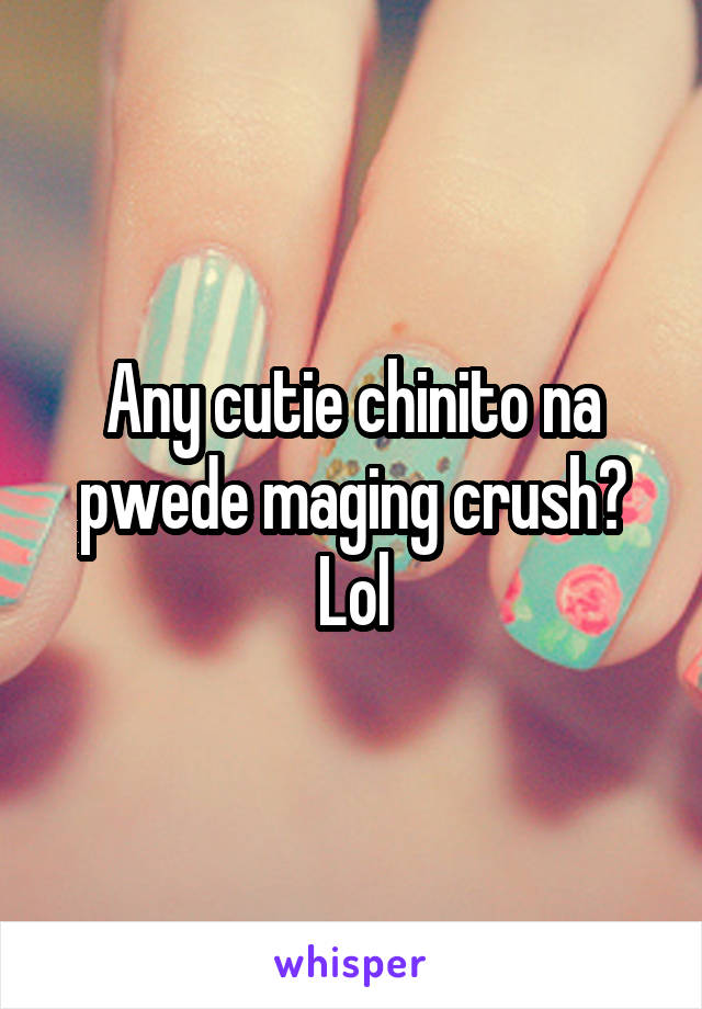 Any cutie chinito na pwede maging crush? Lol