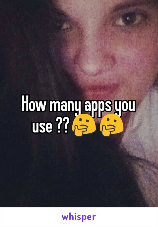How many apps you use ??🤔🤔