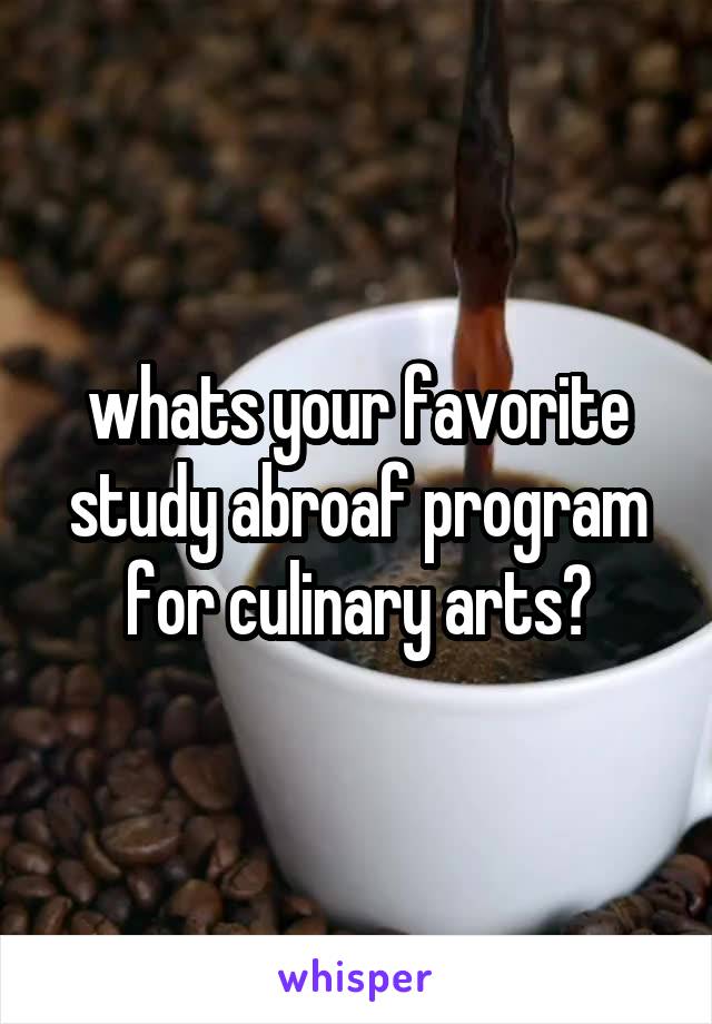 whats your favorite study abroaf program for culinary arts?