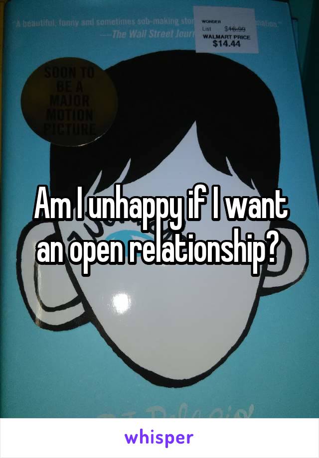 Am I unhappy if I want an open relationship? 