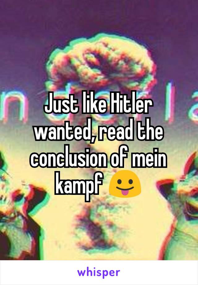 Just like Hitler wanted, read the conclusion of mein kampf 😛