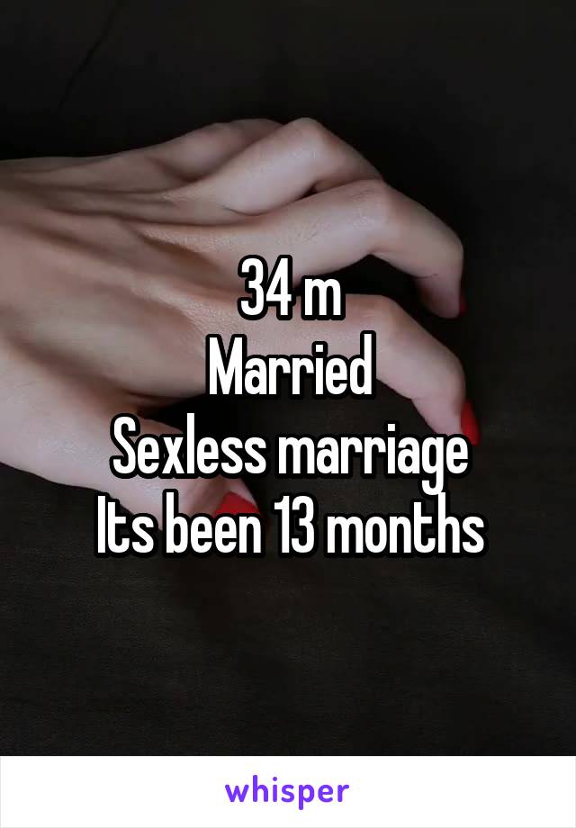 34 m
Married
Sexless marriage
Its been 13 months