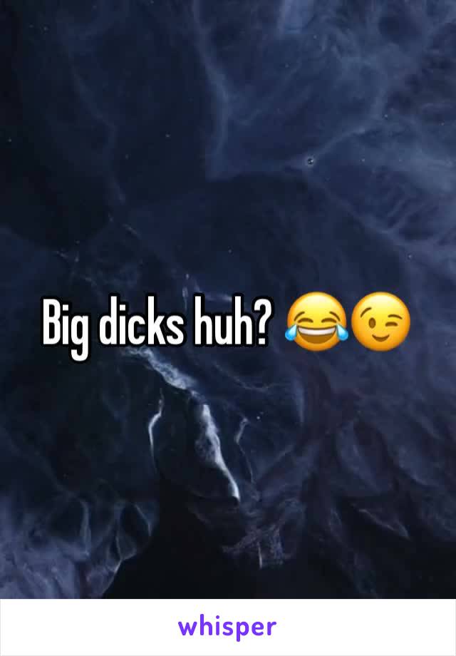 Big dicks huh? 😂😉