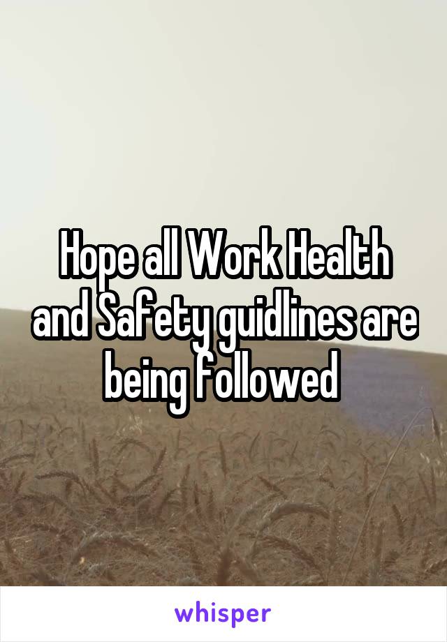 Hope all Work Health and Safety guidlines are being followed 