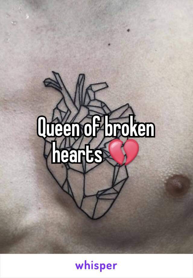 Queen of broken hearts 💔