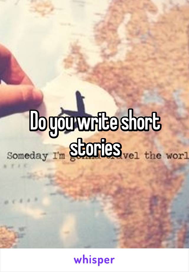 Do you write short stories