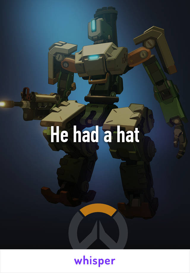 He had a hat