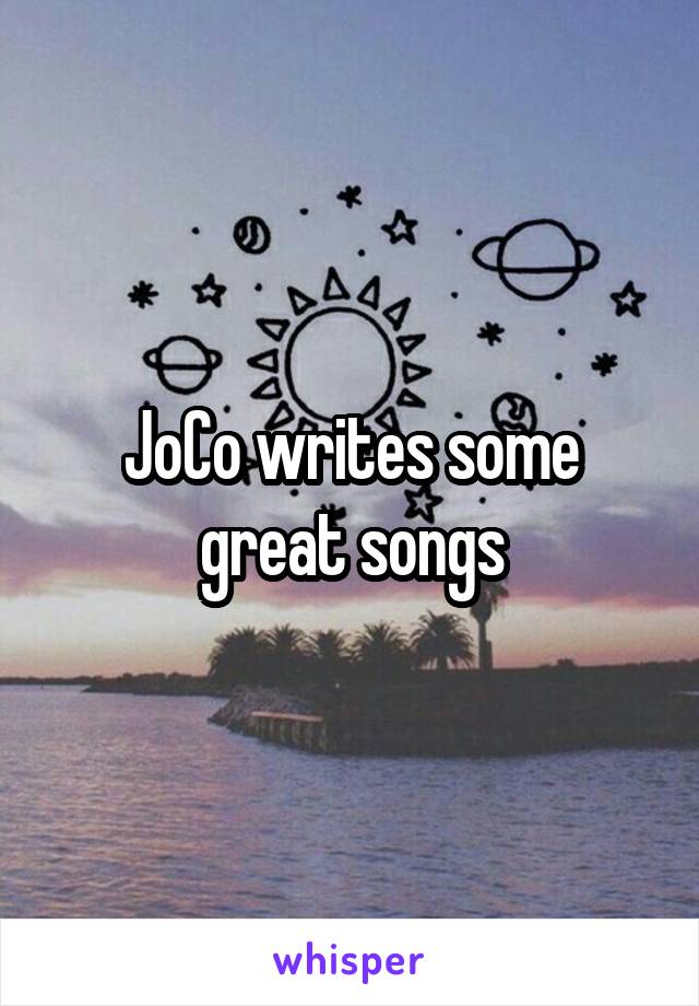 JoCo writes some great songs