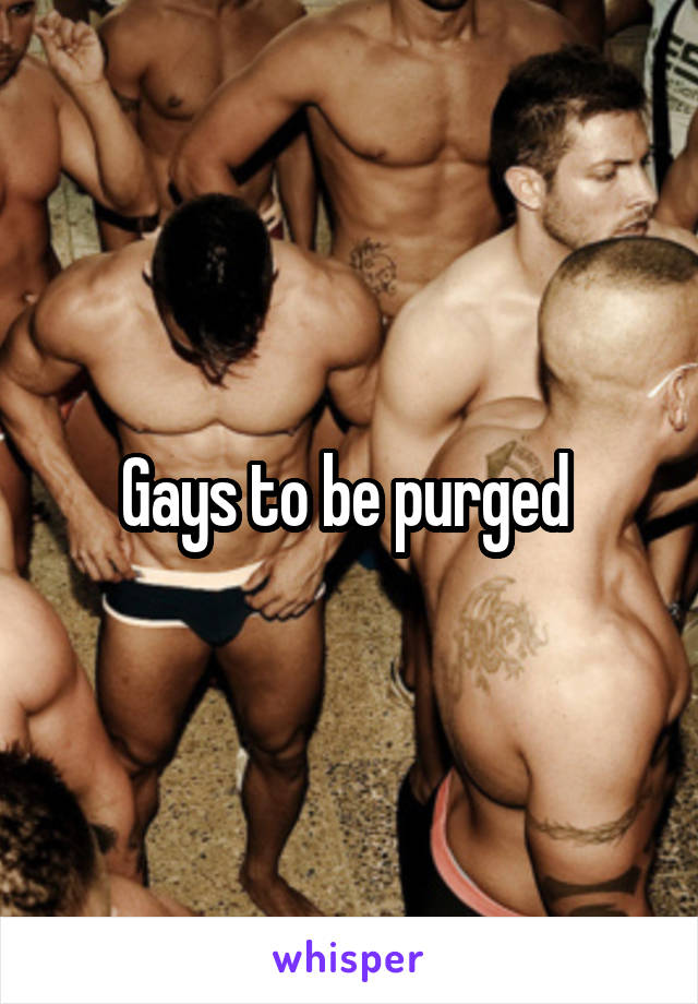 Gays to be purged 