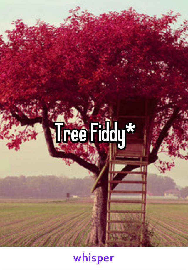 Tree Fiddy*