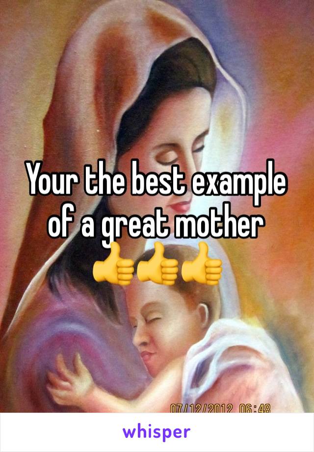 Your the best example of a great mother
👍👍👍