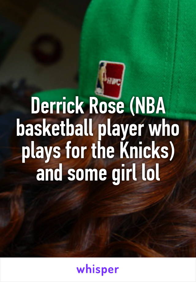 Derrick Rose (NBA basketball player who plays for the Knicks) and some girl lol