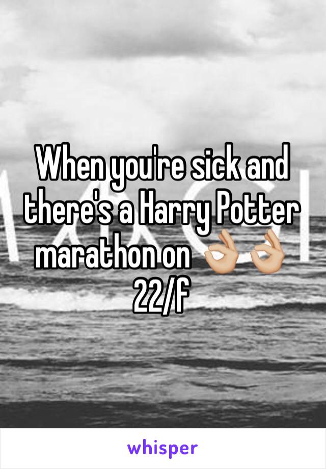 When you're sick and there's a Harry Potter marathon on 👌🏼👌🏼 
22/f