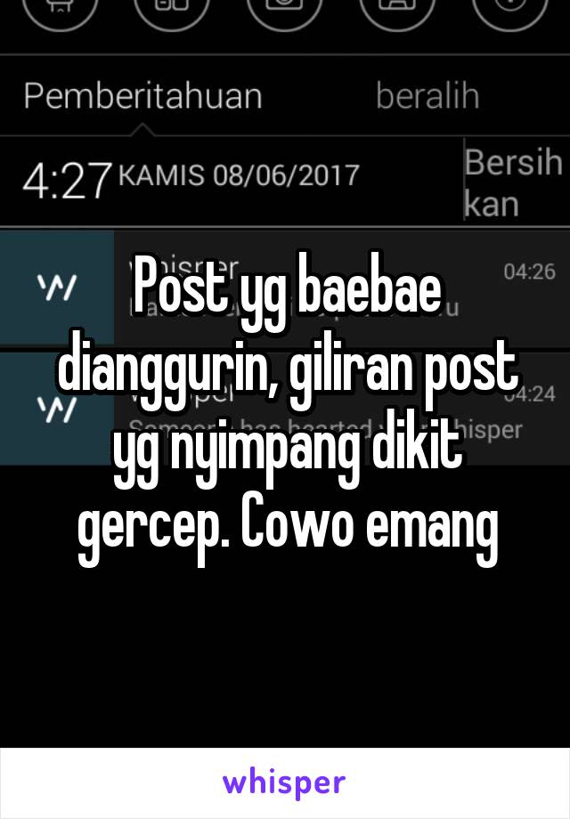 Post yg baebae dianggurin, giliran post yg nyimpang dikit gercep. Cowo emang