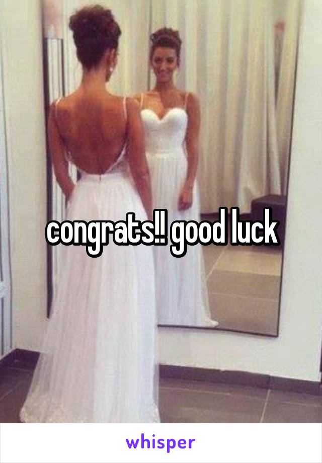 congrats!! good luck