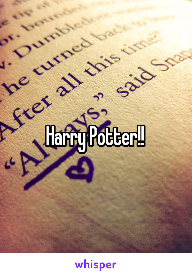 Harry Potter!! 