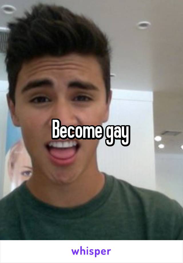 Become gay 