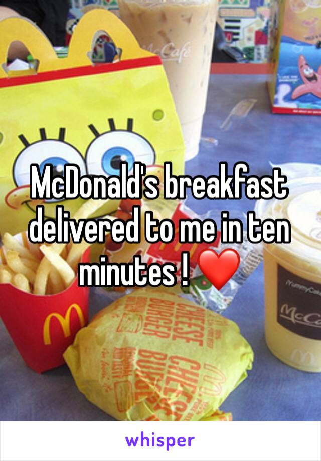 McDonald's breakfast delivered to me in ten minutes ! ❤️