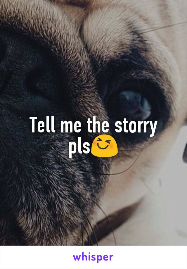 Tell me the storry pls😆