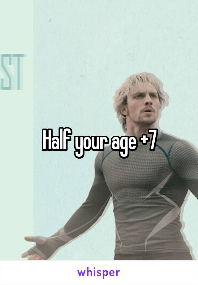 Half your age +7