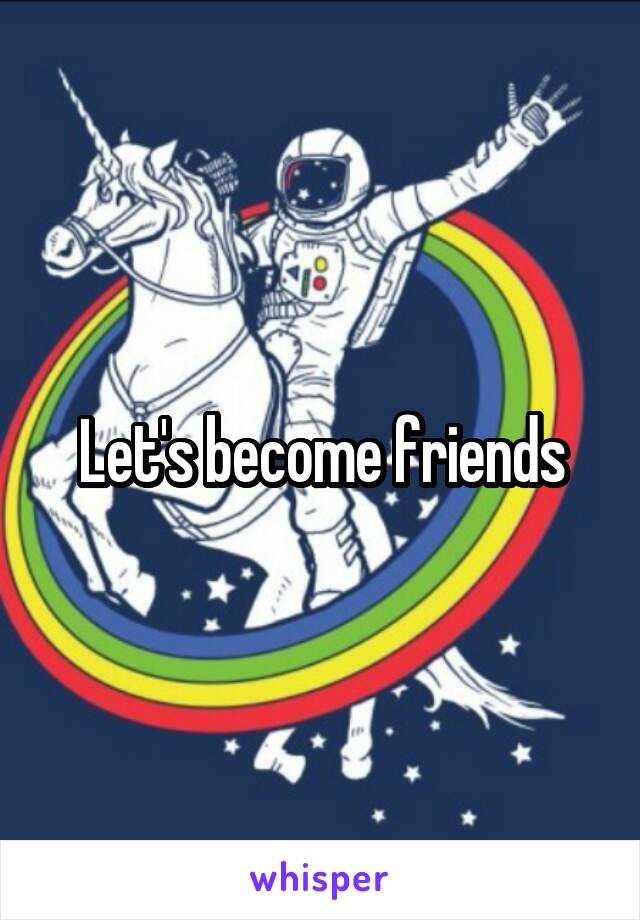 Let's become friends