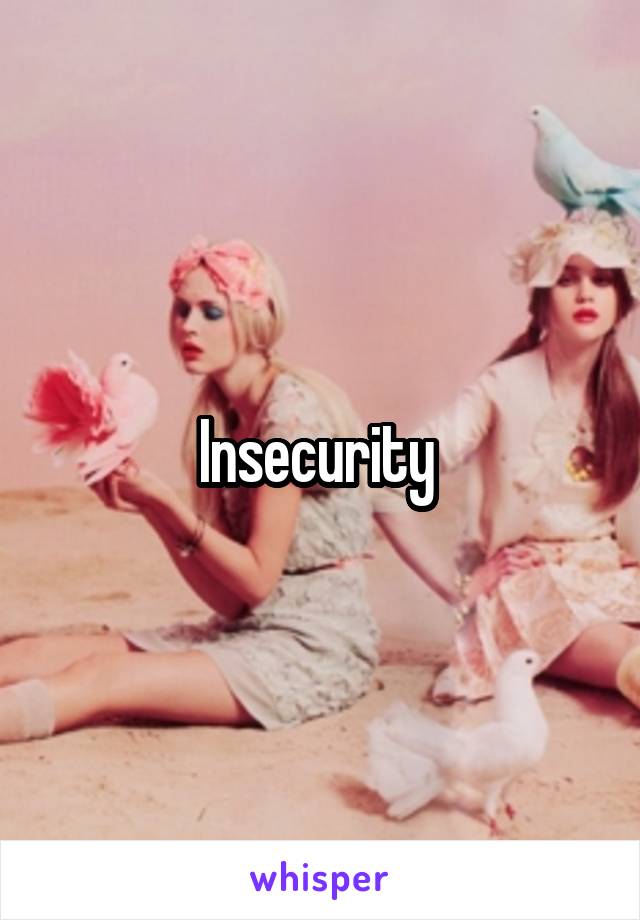 Insecurity 