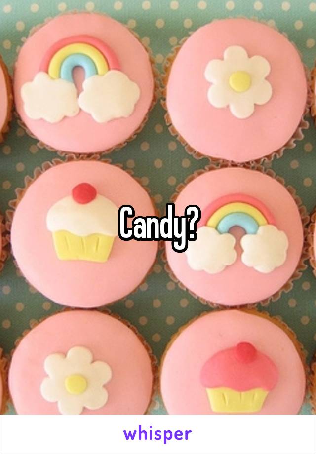 Candy?