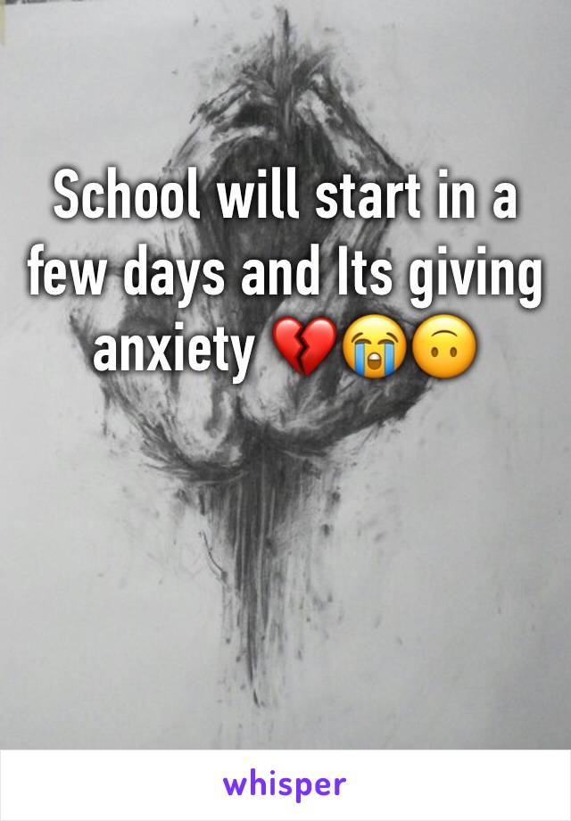 School will start in a few days and Its giving anxiety 💔😭🙃