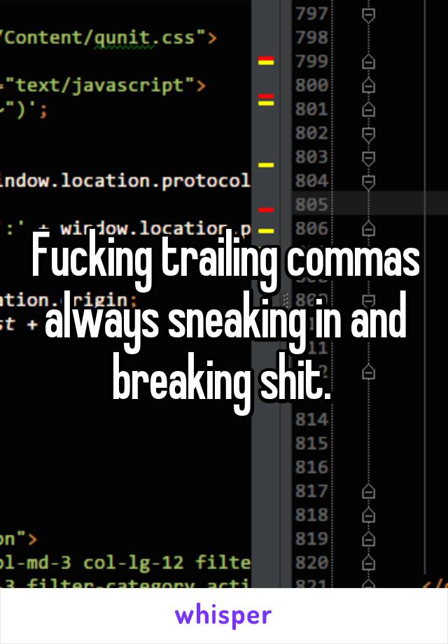 Fucking trailing commas always sneaking in and breaking shit. 