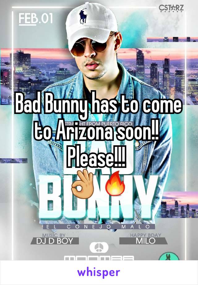 Bad Bunny has to come to Arizona soon!! 
Please!!! 
👌🔥