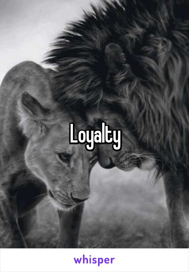 Loyalty