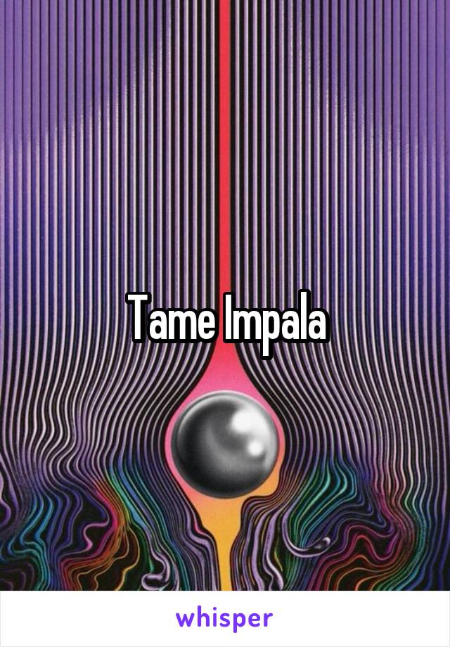 Tame Impala