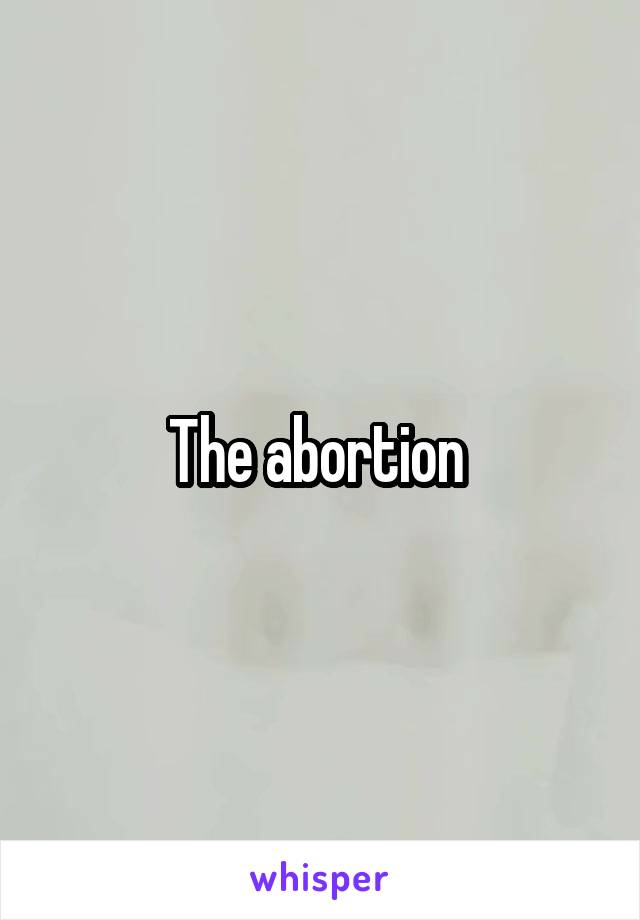 The abortion 