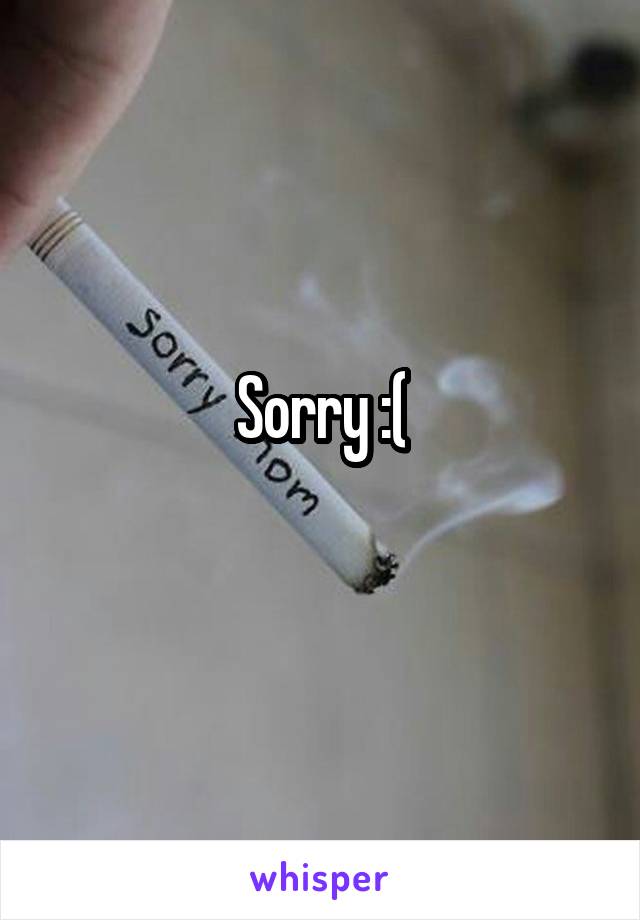 Sorry :(
