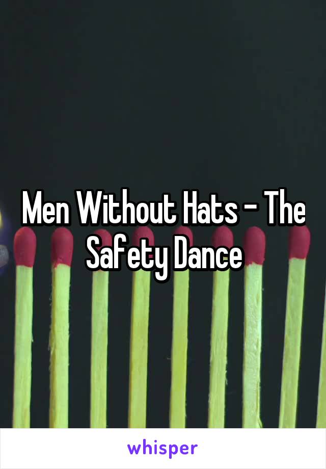Men Without Hats - The Safety Dance