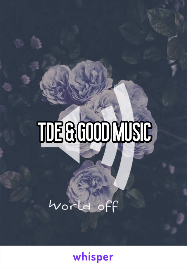 TDE & GOOD MUSIC