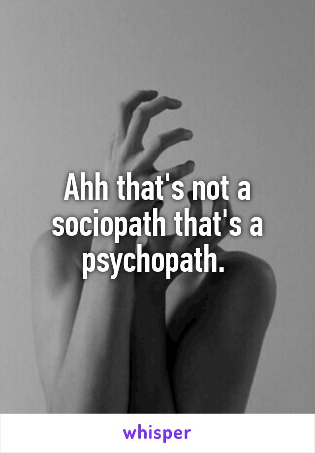 Ahh that's not a sociopath that's a psychopath. 