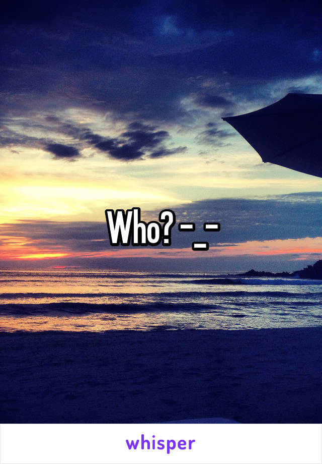 Who? -_-