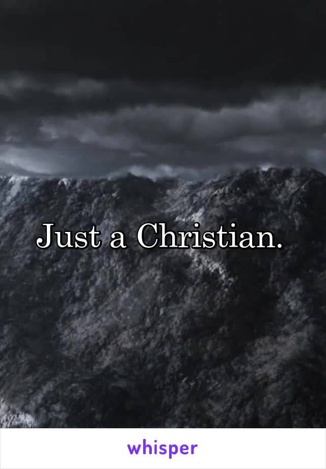 Just a Christian. 