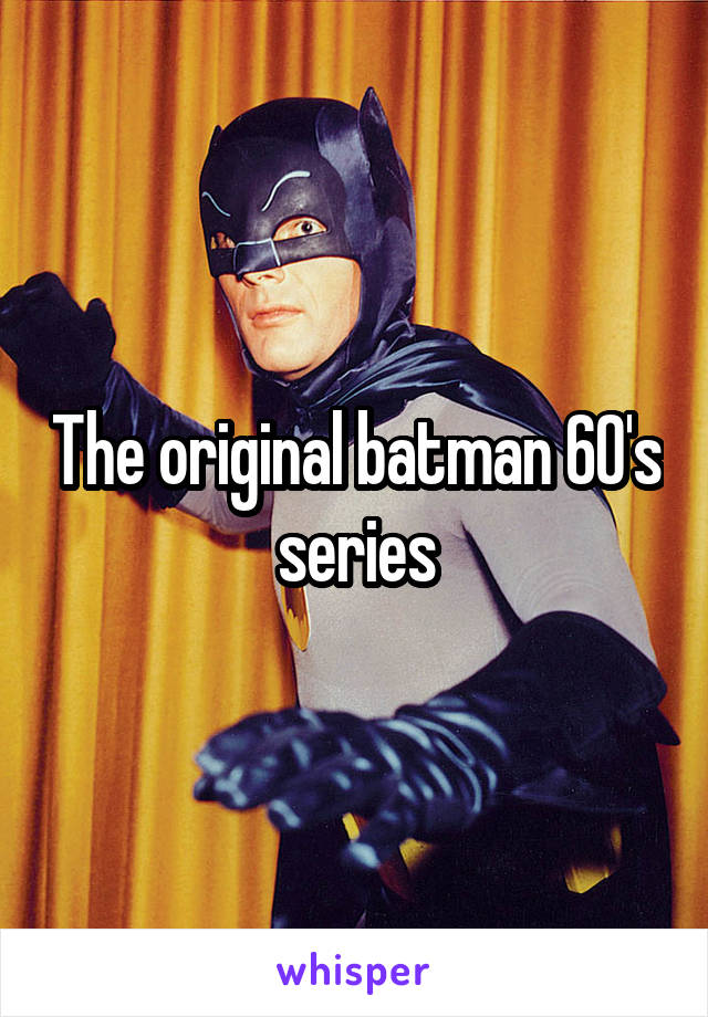The original batman 60's series